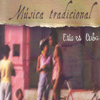 Various Artists - Música Tradicional. Esto Es Cuba