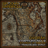 Hallé Orchestra, Sir John Barbirolli - Dvořák: Symphony No. 9 In E Minor, Op. 95, B. 178 "From the New World"