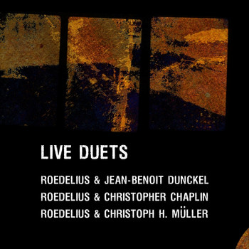Roedelius - Live Duets (Live with Jean-Benoît Dunckel, Christopher Chaplin, Christoph H. Müller)