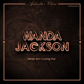 Wanda Jackson - What Am I Living For