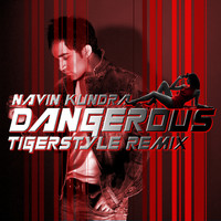 Navin Kundra - Dangerous (Tigerstyle Remix)