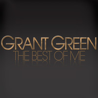 Grant Green - The Best of Me - Grant Green