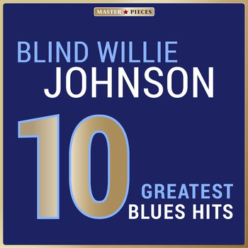 Blind Willie Johnson - Masterpieces Presents Blind Willie Johnson: 10 Greatest Blues Hits