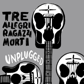 Tre Allegri Ragazzi Morti - Unplugged (Live)