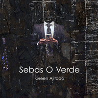 Sebas O Verde - Green Ajitado