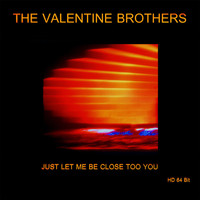The Valentine Brothers - Just Let Me Be Close to You 64 Bit Master