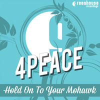 4peace - Hold on to Your Mohawk