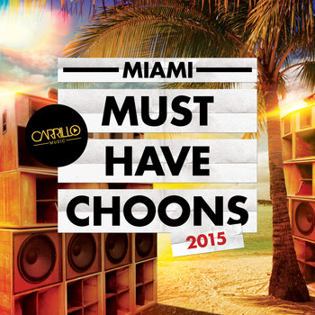 Various Artists - Carrillo Presents: Miami Must Have Choons 2015