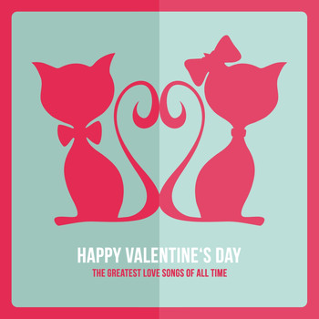 Various Artists - Happy Valentine's Day - The Greatest Love Songs of All Time