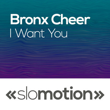 Bronx Cheer - I Want You