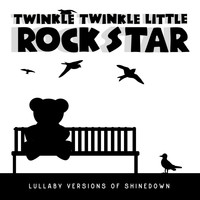 Twinkle Twinkle Little Rock Star - Lullaby Versions of Shinedown