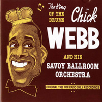 Chick Webb - Chick Webb and His Savoy Ballroom Orchestra: The King of the Drums (1939)