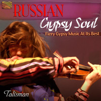 Talisman - Russian Gypsy Soul: Fiery Gypsy Music at Its Best