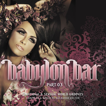 Various Artists - Babylon Bar, Vol. 3 (Emotional and Sensual World Grooves Presented by Gülbahar Kültür)