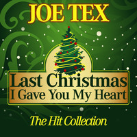 JOE TEX - Last Christmas I Gave You My Heart (The Hit Collection)