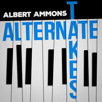 Albert Ammons - Alternate Takes