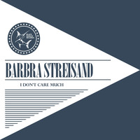 Barbra Streisand - I Don't Care Much
