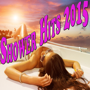 Various Artists - Shower Hits 2015 (Explicit)