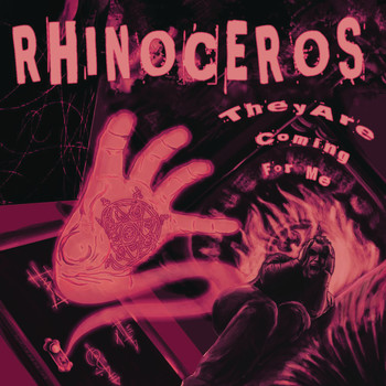 Rhinoceros - They Are Coming for Me