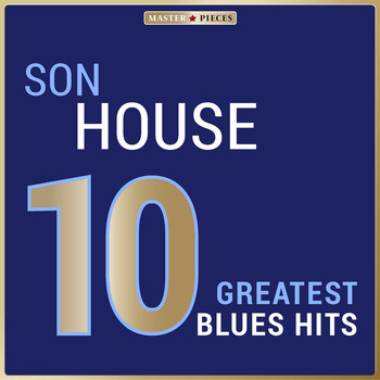 Son House - Masterpieces Presents Son House: 10 Greatest Blues Hits