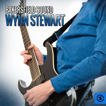 Wynn Stewart - Bakersfield Sound: Wynn Stewart