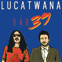 Lucatwana - Bar 39