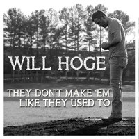 Will Hoge - They Don't Make 'Em Like They Used To