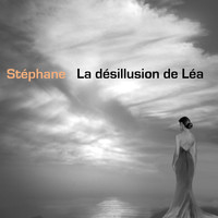 Stéphane - La désillusion de Léa