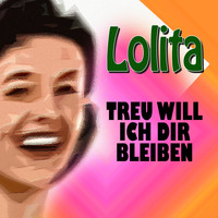 Lolita - Treu will ich dir bleiben