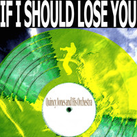 Quincy Jones And His Orchestra - If I Should Lose You