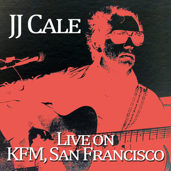 J.J. Cale - J.J. Cale - Live on Kfc, San Francisco