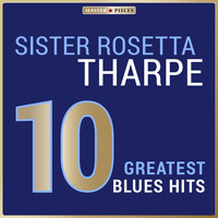 Sister Rosetta Tharpe - Masterpieces Presents Sister Rosetta Tharpe: 10 Greatest Blues Hits