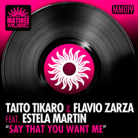 Taito Tikaro, Flavio Zarza - Say That You Want Me