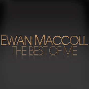 Ewan MacColl - The Best of Me - Ewan MacColl