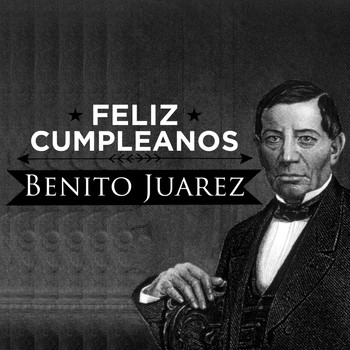 Varios Artistas - Feliz Cumpleanos Benito Juarez
