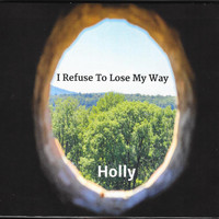 Holly - I Refuse to Lose My Way