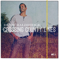 Drew Baldridge - Crossing County Lines, Vol. 2