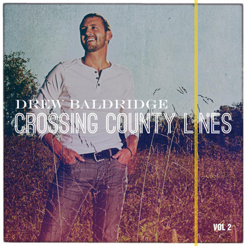 Drew Baldridge - Crossing County Lines, Vol. 2