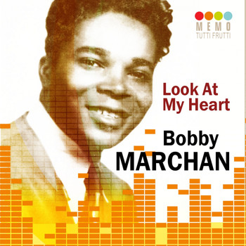 Bobby Marchan - Look at My Heart