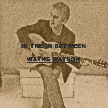 Wayne Watson - In the in Between