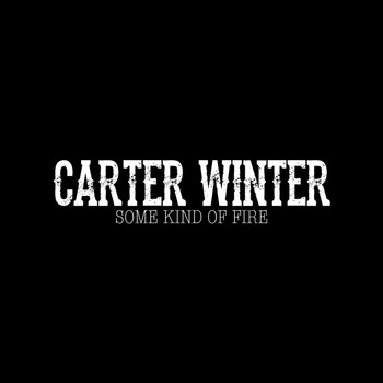 Carter Winter - Some Kind of Fire EP