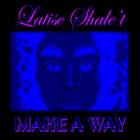 Latise Shale't - Make a Way