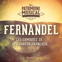Fernandel - Les comiques de la chanson française : fernandel, vol. 1