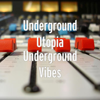 Underground Utopia - Underground Vibes