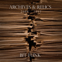 Bit Funk - Archives & Relics (2008-2012)