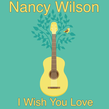 Nancy Wilson - I Wish You Love