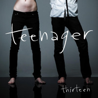 TEENAGER - Thirteen