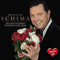 Rüdiger Schima - Mit roten Rosen schenkt man Liebe