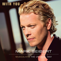 Mark Seibert - With You - Musicalhits - The Unusual Way
