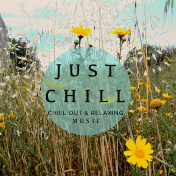 Various Artists - Just Chill - Chill out & Relaxing Music, Vol. 1 (Finest Selection of Peaceful & Natural Flavoured Music)